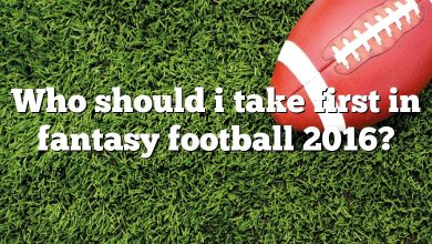 Who should i take first in fantasy football 2016?