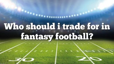 Who should i trade for in fantasy football?