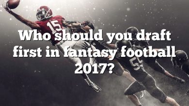 Who should you draft first in fantasy football 2017?