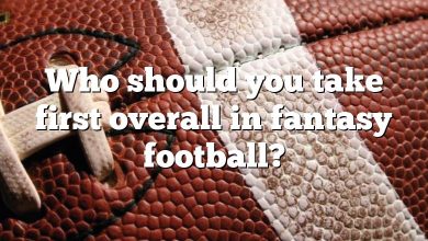 Who should you take first overall in fantasy football?