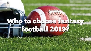 Who to choose fantasy football 2019?