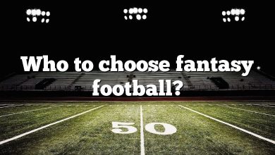 Who to choose fantasy football?