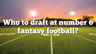 Who to draft at number 6 fantasy football?