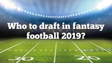 Who to draft in fantasy football 2019?