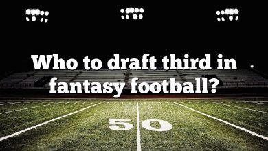 Who to draft third in fantasy football?