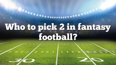 Who to pick 2 in fantasy football?