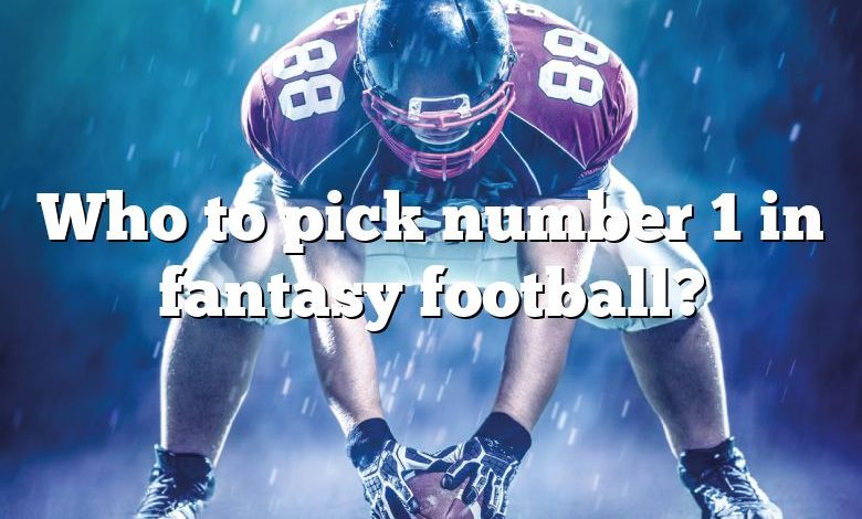 Who to pick number 1 in fantasy football?