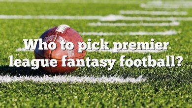 Who to pick premier league fantasy football?