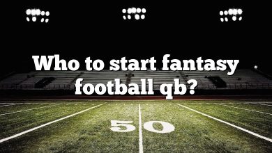 Who to start fantasy football qb?
