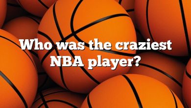 Who was the craziest NBA player?