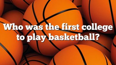 Who was the first college to play basketball?