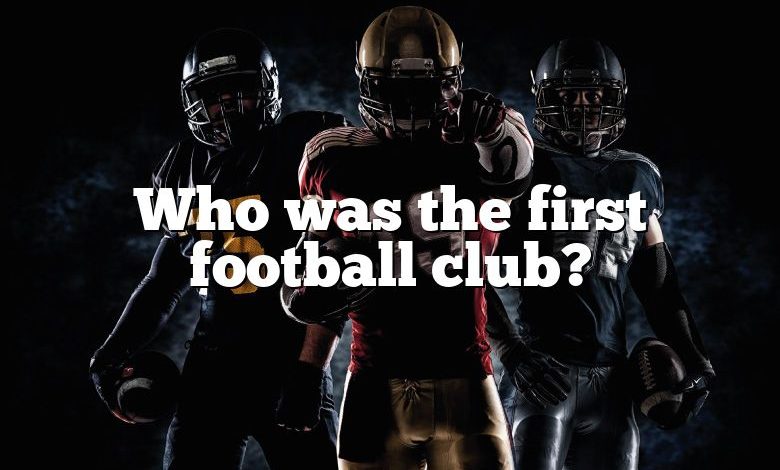 Who was the first football club?
