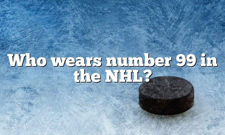 Who wears number 99 in the NHL?