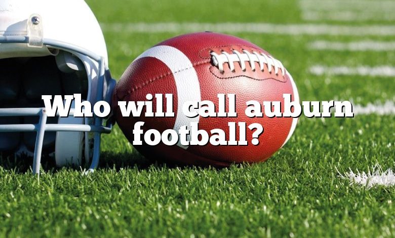 Who will call auburn football?