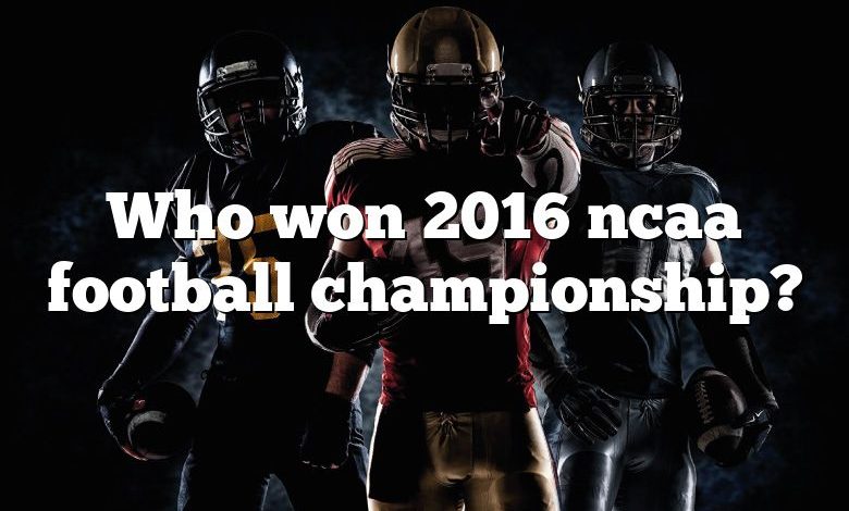 Who won 2016 ncaa football championship?