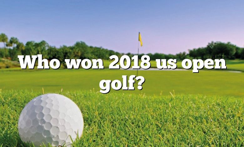 Who won 2018 us open golf?