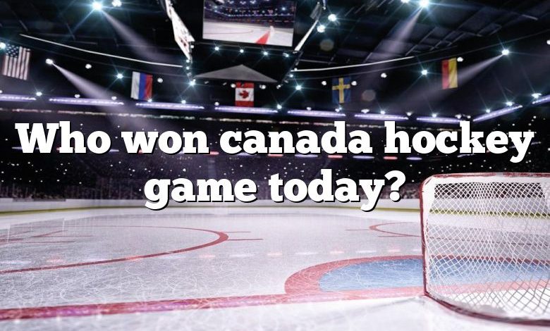 Who won canada hockey game today?