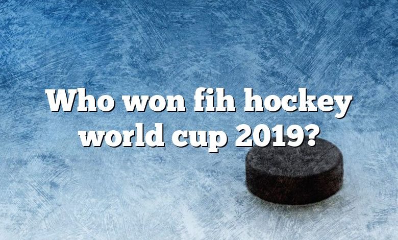 Who won fih hockey world cup 2019?