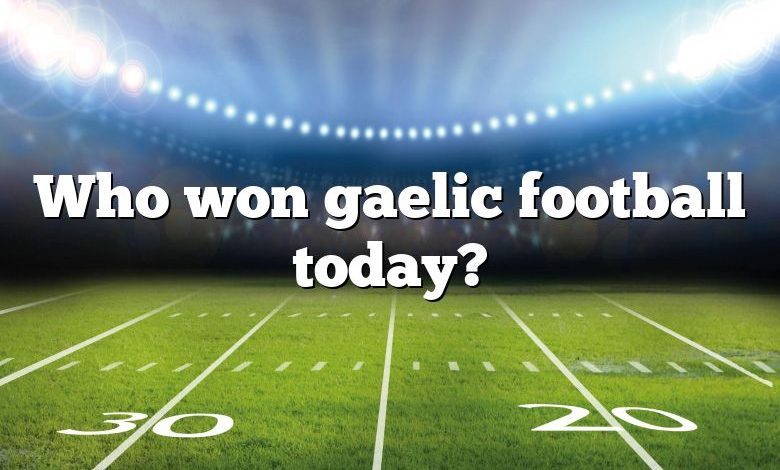 Who won gaelic football today?