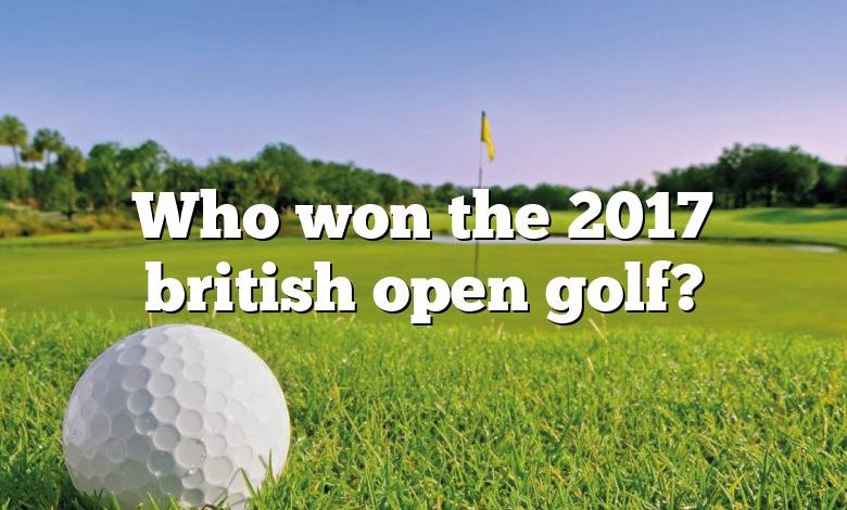 Who won the 2017 british open golf?