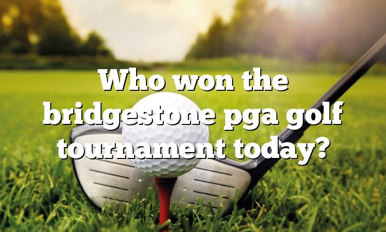 Who won the bridgestone pga golf tournament today?