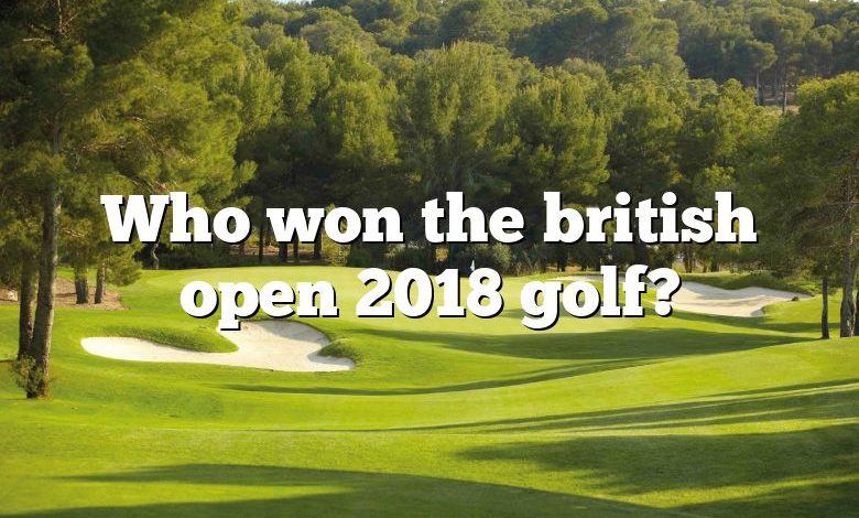 Who won the british open 2018 golf?