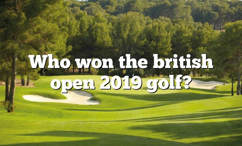 Who won the british open 2019 golf?