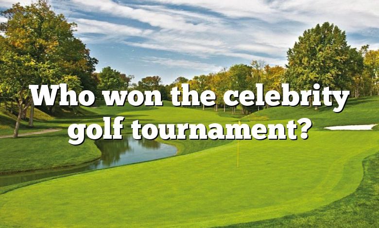 Who won the celebrity golf tournament?