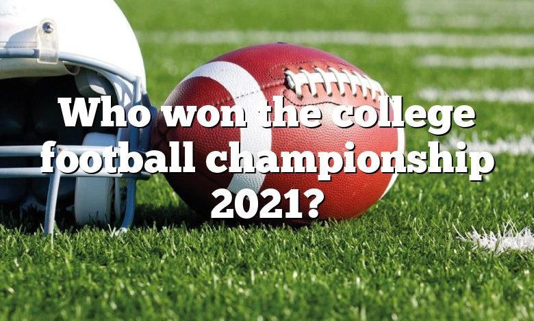 Who won the college football championship 2021?