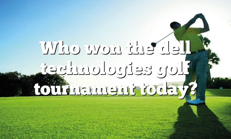 Who won the dell technologies golf tournament today?