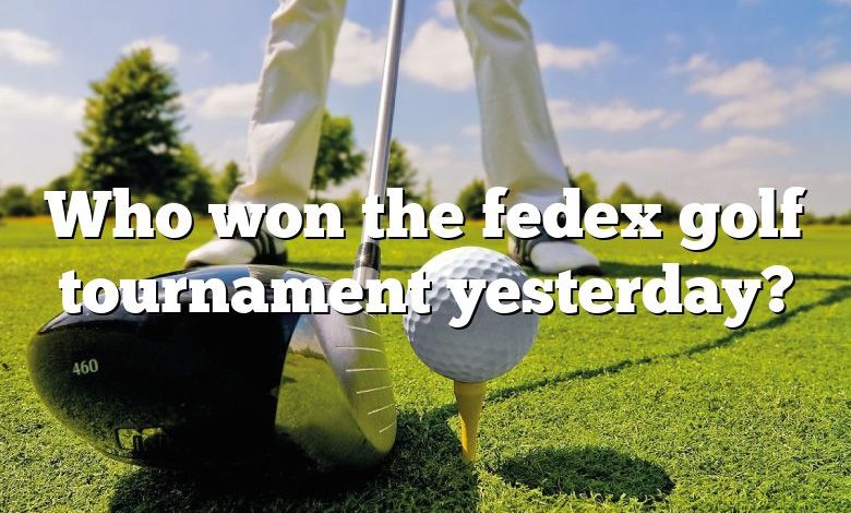 Who won the fedex golf tournament yesterday?
