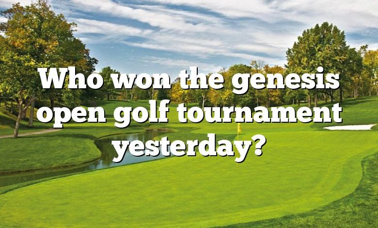 Who won the genesis open golf tournament yesterday?