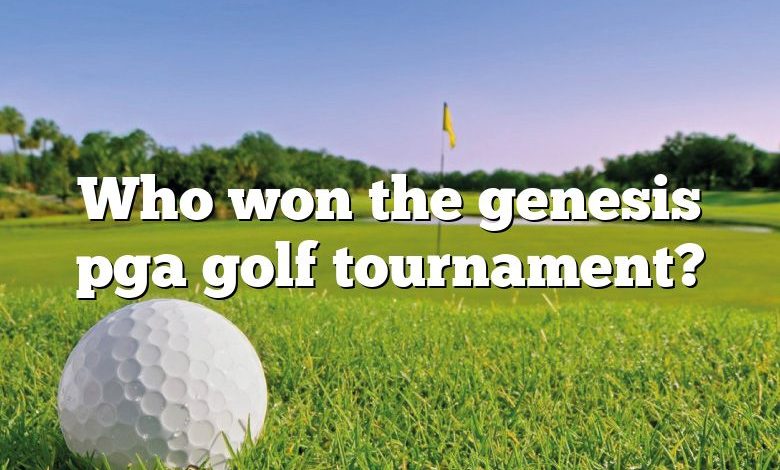 Who won the genesis pga golf tournament?