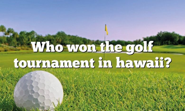 Who won the golf tournament in hawaii?