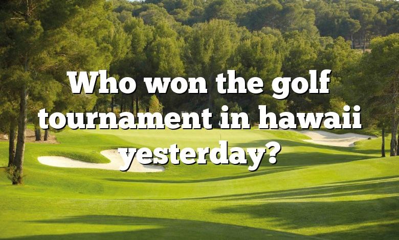 Who won the golf tournament in hawaii yesterday?