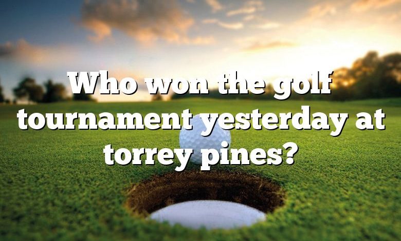 Who won the golf tournament yesterday at torrey pines?