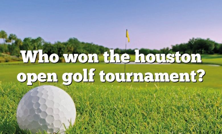 Who won the houston open golf tournament?