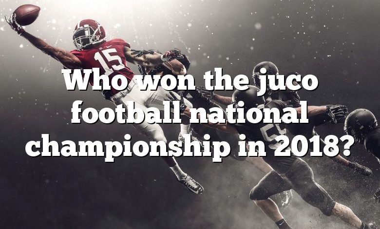 Who won the juco football national championship in 2018?