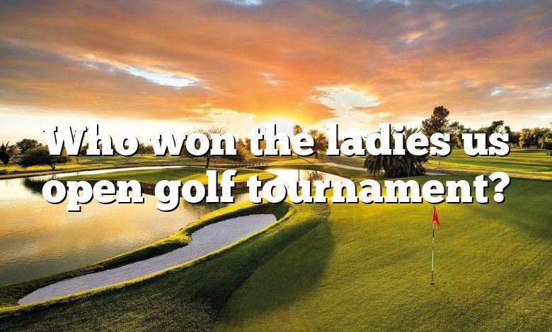 Who won the ladies us open golf tournament?