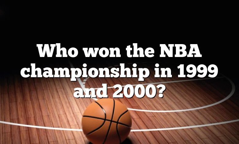 Who won the NBA championship in 1999 and 2000?