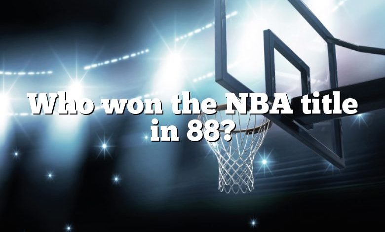 Who won the NBA title in 88?