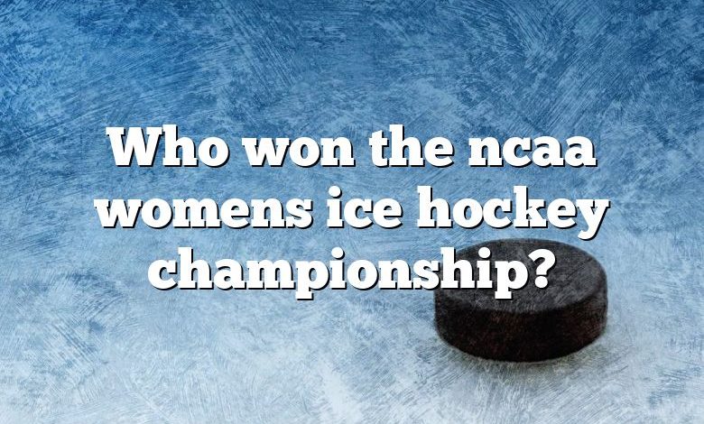 Who won the ncaa womens ice hockey championship?