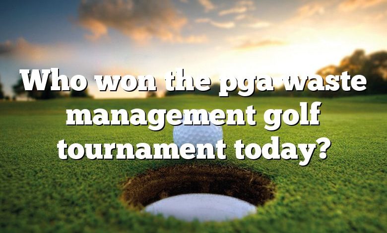 Who won the pga waste management golf tournament today?