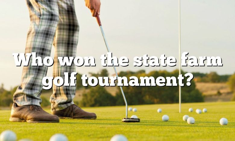 Who won the state farm golf tournament?
