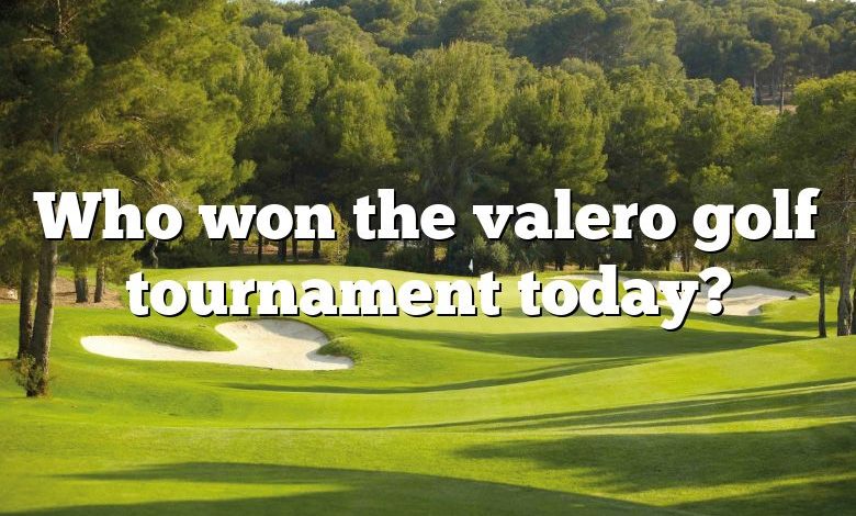 Who won the valero golf tournament today?