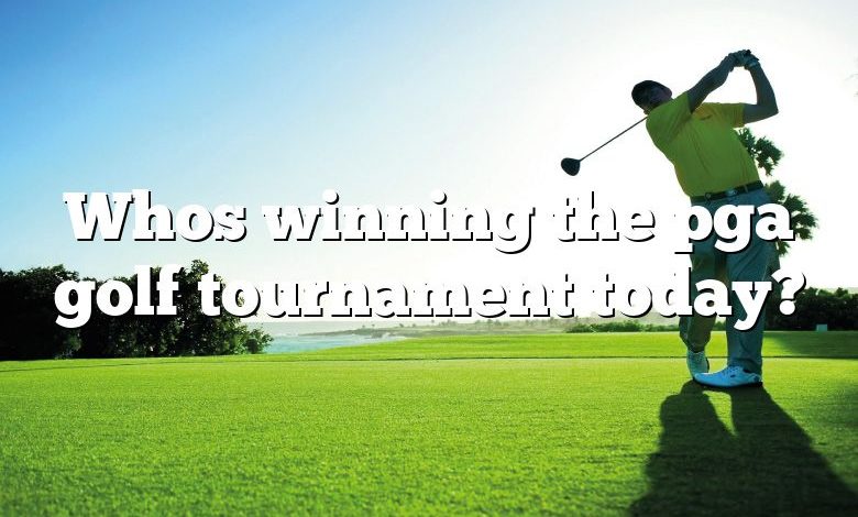 Whos winning the pga golf tournament today?