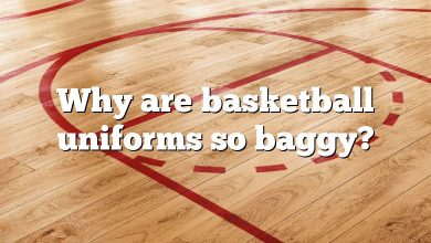 Why are basketball uniforms so baggy?