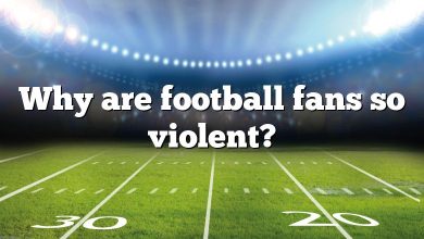 Why are football fans so violent?