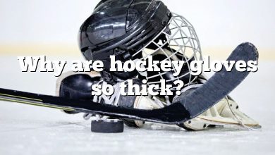 Why are hockey gloves so thick?