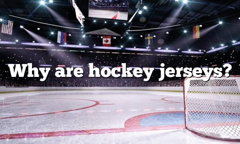 Why are hockey jerseys?